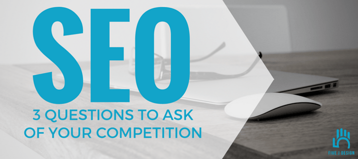 SEO - 3 Questions to ask of your competition