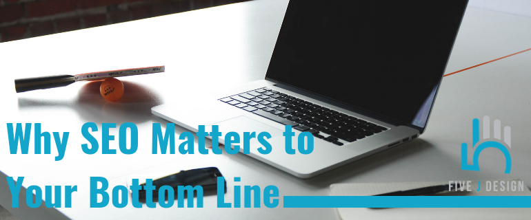 Why SEO Matters to Your Bottom Line