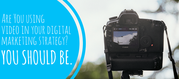 Are you using video in your digital marketing strategy? You should be. 