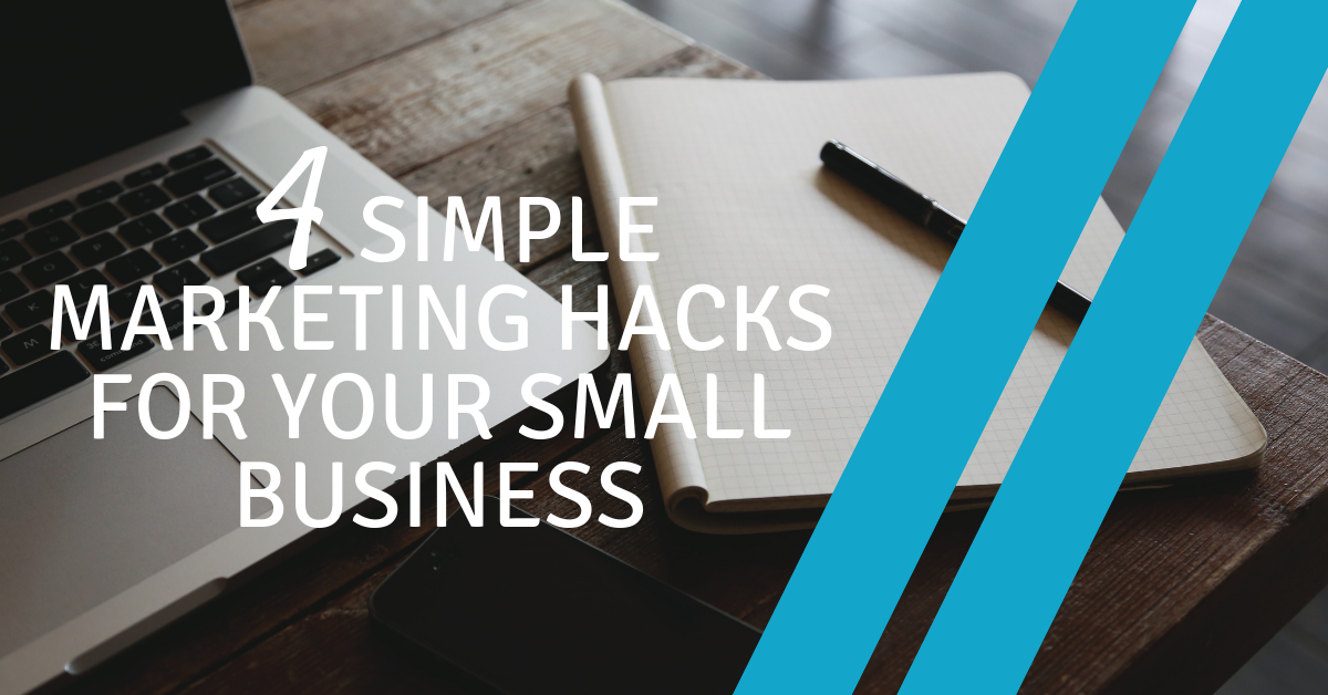 4 Simple Marketing Hacks for your Small Business (2)-1